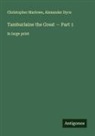 Alexander Dyce, Christopher Marlowe - Tamburlaine the Great - Part 1