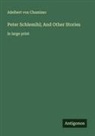 Adelbert Von Chamisso - Peter Schlemihl; And Other Stories