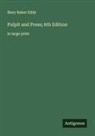 Mary Baker Eddy - Pulpit and Press; 6th Edition