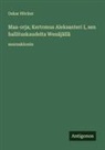 Oskar Höcker - Maa-orja; Kertomus Aleksanteri I, sen hallituskaudelta Wenäjällä