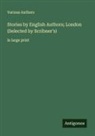 VARIOUS AUTHORS - Stories by English Authors; London (Selected by Scribner's)
