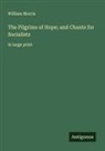 William Morris - The Pilgrims of Hope; and Chants for Socialists