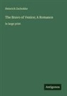 Heinrich Zschokke - The Bravo of Venice; A Romance
