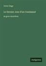 Victor Hugo - Le Dernier Jour d'un Condamné