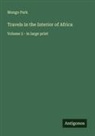 Mungo Park - Travels in the Interior of Africa