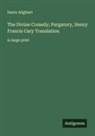 Dante Alighieri - The Divine Comedy; Purgatory, Henry Francis Cary Translation