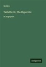Molière - Tartuffe; Or, The Hypocrite