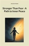 Alessandro Moebel - Stronger Than Fear : A Path to Inner Peace