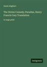 Dante Alighieri - The Divine Comedy; Paradise, Henry Francis Cary Translation