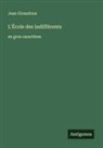 Jean Giraudoux - L'École des indifférents