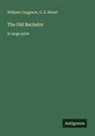 William Congreve, G. S. Street - The Old Bachelor