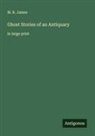 M. R. James - Ghost Stories of an Antiquary
