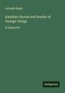 Lafcadio Hearn - Kwaidan: Stories and Studies of Strange Things