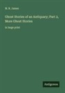 M. R. James - Ghost Stories of an Antiquary; Part 2, More Ghost Stories