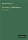 Rabindranath Tagore - The King of the Dark Chamber