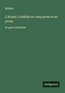 Molière - L'Avare; Comédie en cinq actes et en prose