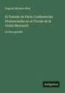 Eugenio Montero Ríos - El Tratado de Paris; Conferencias Pronunciadas en el Círculo de la Unión Mercantil