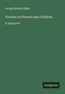 George Bernard Shaw - Treatise on Parents and Children