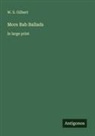 W. S. Gilbert - More Bab Ballads