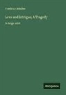 Friedrich Schiller - Love and Intrigue; A Tragedy
