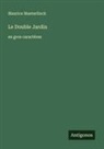 Maurice Maeterlinck - Le Double Jardin