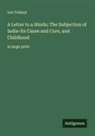Leo Tolstoy - A Letter to a Hindu; The Subjection of India-Its Cause and Cure, and Childhood
