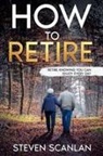 Steven Scanlan - How to Retire