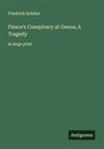 Friedrich Schiller - Fiesco's Conspiracy at Genoa; A Tragedy