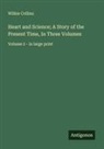 Wilkie Collins - Heart and Science; A Story of the Present Time, In Three Volumes