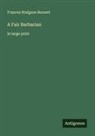 Frances Hodgson Burnett - A Fair Barbarian
