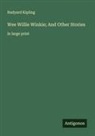 Rudyard Kipling - Wee Willie Winkie; And Other Stories