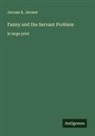 Jerome K. Jerome - Fanny and the Servant Problem