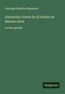 Domingo Faustino Sarmiento - Educación Común En El Estado De Buenos-Aires