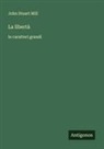 John Stuart Mill - La libertà