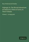 Mary Wollstonecraft Shelley - Valperga; Or, The life and Adventures of Castruccio, Prince of Lucca, In Three Volumes