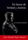 Juan Eduardo Rojas-Vásquez - En busca de Verdad y Justicia
