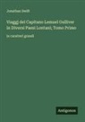 Jonathan Swift - Viaggj del Capitano Lemuel Gulliver in Diversi Paesi Lontani; Tomo Primo