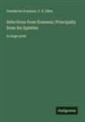 P. S. Allen, Desiderius Erasmus - Selections from Erasmus; Principally from his Epistles