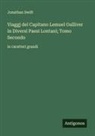 Jonathan Swift - Viaggj del Capitano Lemuel Gulliver in Diversi Paesi Lontani; Tomo Secondo