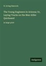 H. Irving Hancock - The Young Engineers in Arizona; Or, Laying Tracks on the Man-killer Quicksand