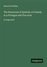 Honoré de Balzac - The Resources of Quinola; A Comedy in a Prologue and Five Acts