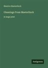 Maurice Maeterlinck - Gleanings From Maeterlinck