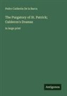 Pedro Calderón De La Barca - The Purgatory of St. Patrick; Calderon's Dramas