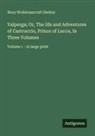 Mary Wollstonecraft Shelley - Valperga; Or, The life and Adventures of Castruccio, Prince of Lucca, In Three Volumes