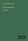 Frances Hodgson Burnett - In the Closed Room
