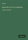 Molière - Sganarelle, ou le Cocu imaginaire