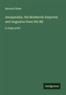 Bernard Shaw - Annajanska, the Bolshevik Empress; and Augustus Does His Bit