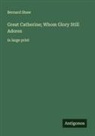 Bernard Shaw - Great Catherine; Whom Glory Still Adores