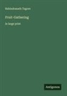Rabindranath Tagore - Fruit-Gathering