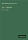 William Makepeace Thackeray - The Fatal Boots